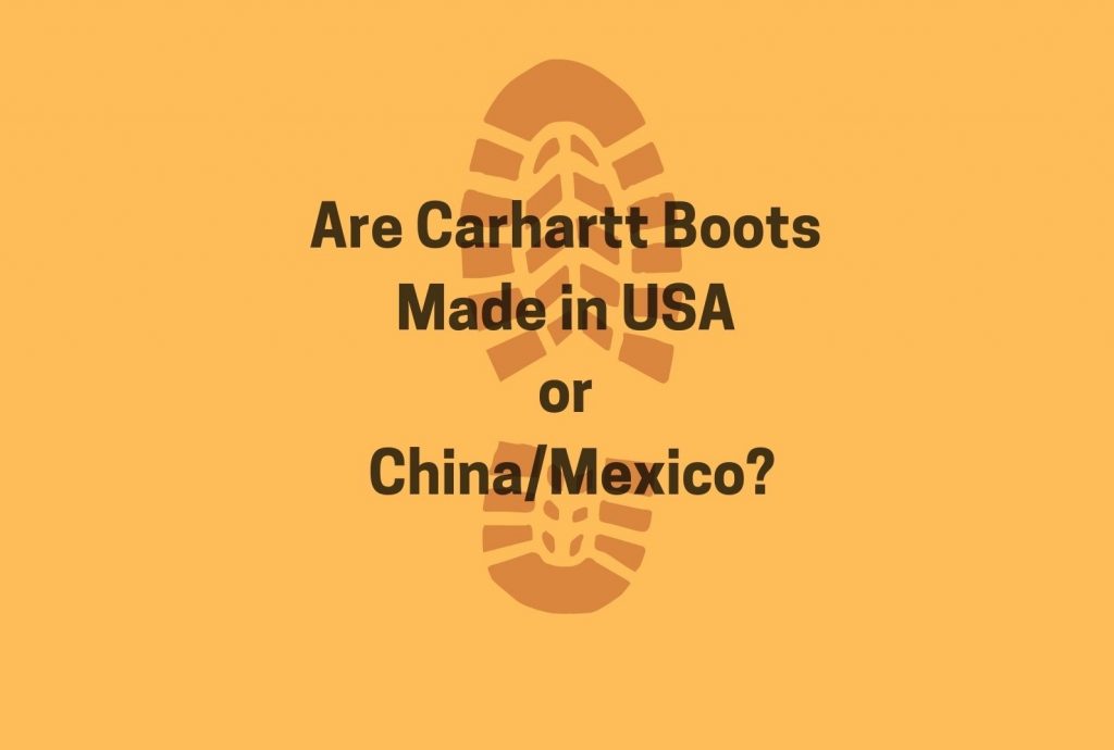 Are Carhartt Boots Made in USA