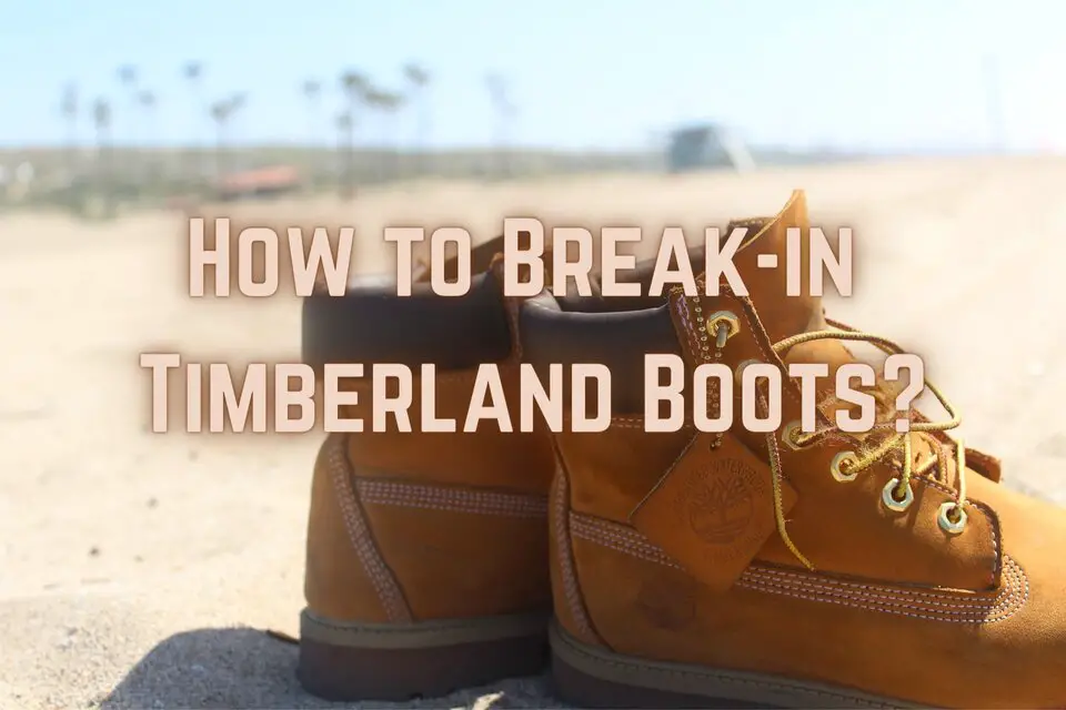 How To Break In Timberland Boots 8