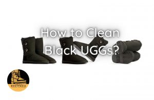 Read more about the article How to Clean Black UGGs?(Most Efficient and Gentle Method)