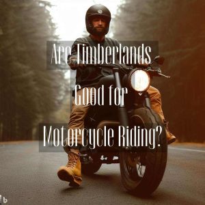 Read more about the article Timberland Boots vs. Motorcycle Riding: A Compatibility Check